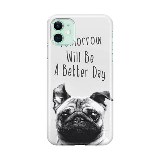 Tomorrow Will Be A Better Day iPhone 11 Case