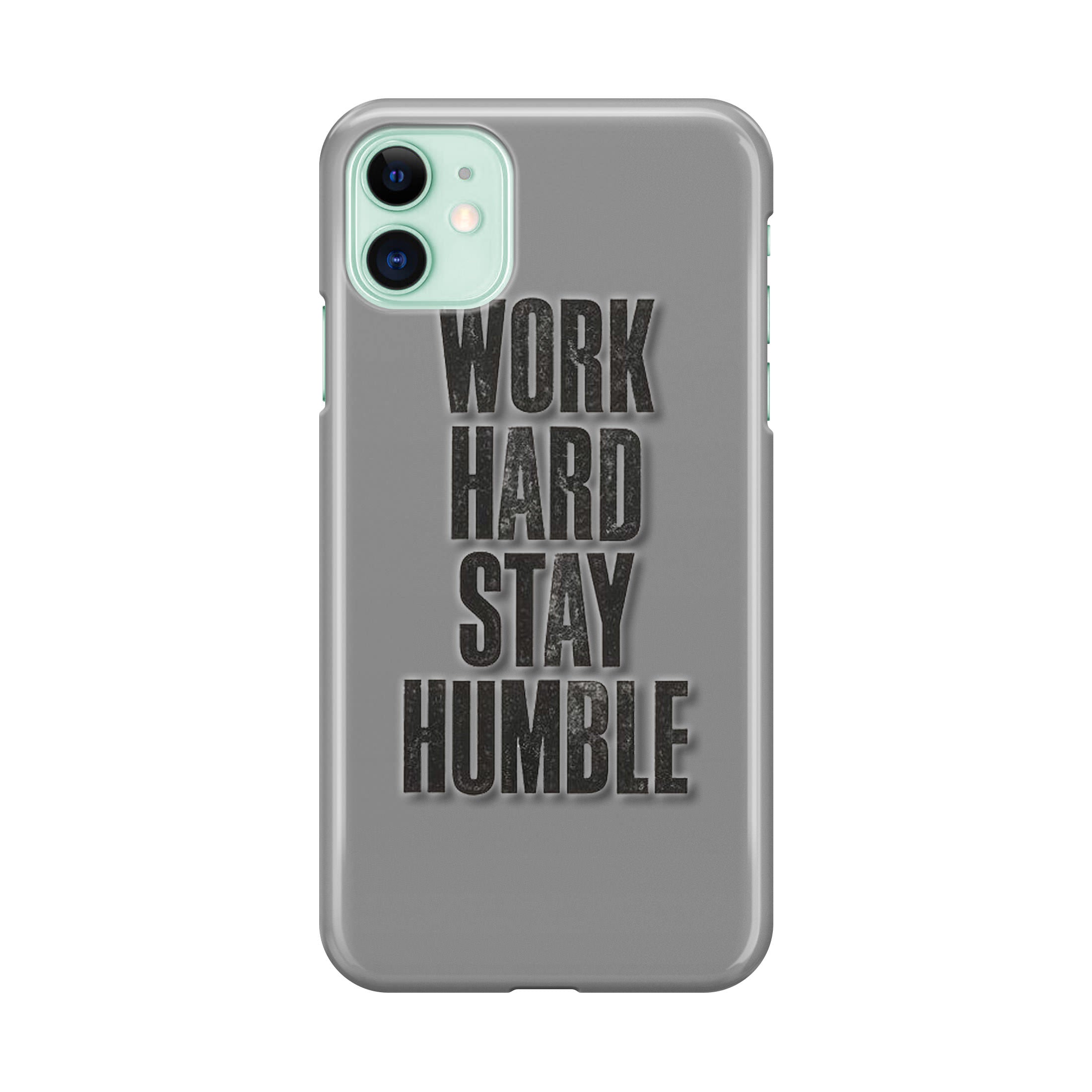 Work Hard Stay Humble iPhone 11 Case