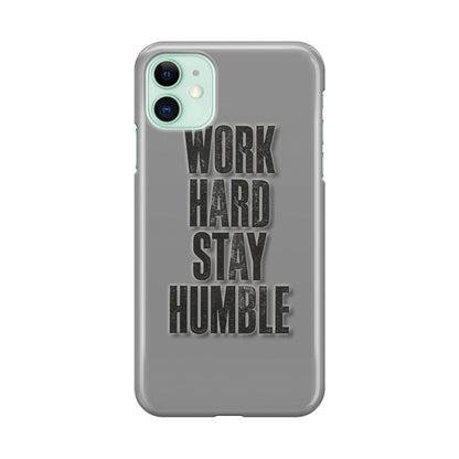 Work Hard Stay Humble iPhone 11 Case