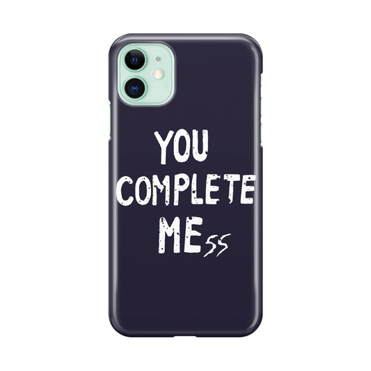 You Complete Me iPhone 11 Case