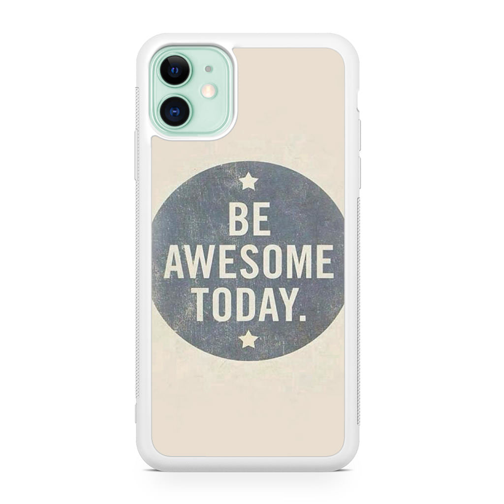 Be Awesome Today Quotes iPhone 12 Case