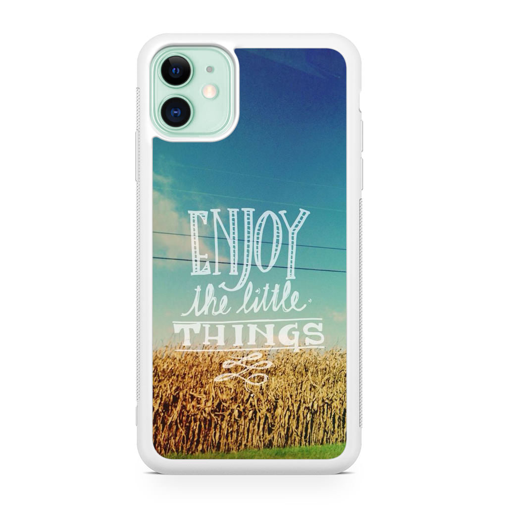 Enjoy The Little Things iPhone 11 Case