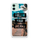 Follow Your Dream iPhone 12 Case