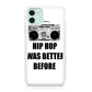 Hip Hop Was Better Before iPhone 11 Case