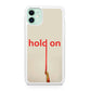 Hold On iPhone 11 Case