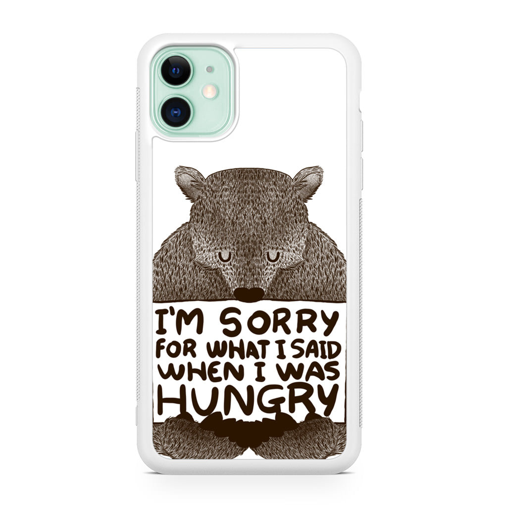 I'm Sorry For What I Said When I Was Hungry iPhone 12 mini Case