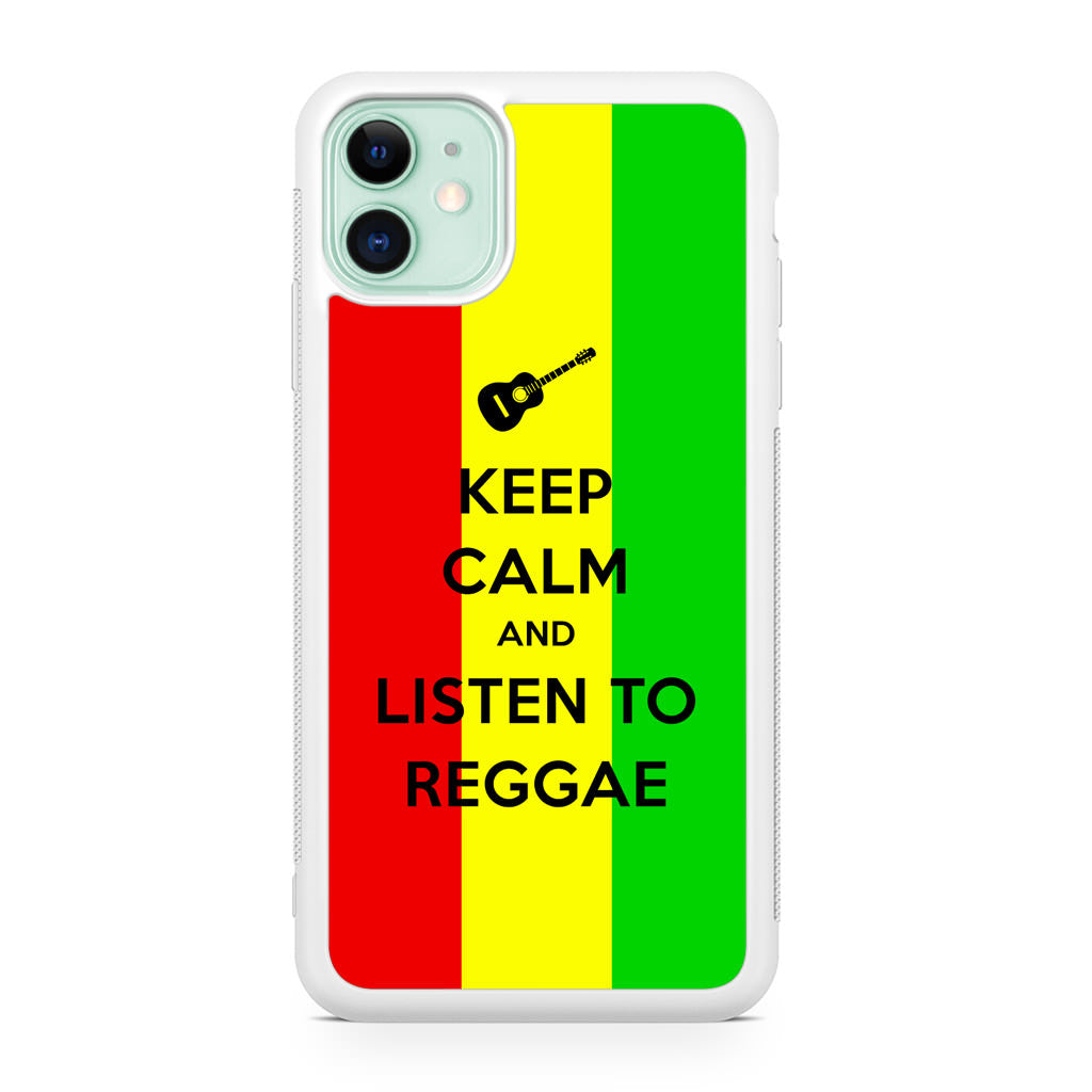 Keep Calm and Listen to Reggae iPhone 11 Case