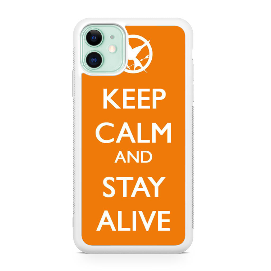 Keep Calm and Stay Alive iPhone 11 Case