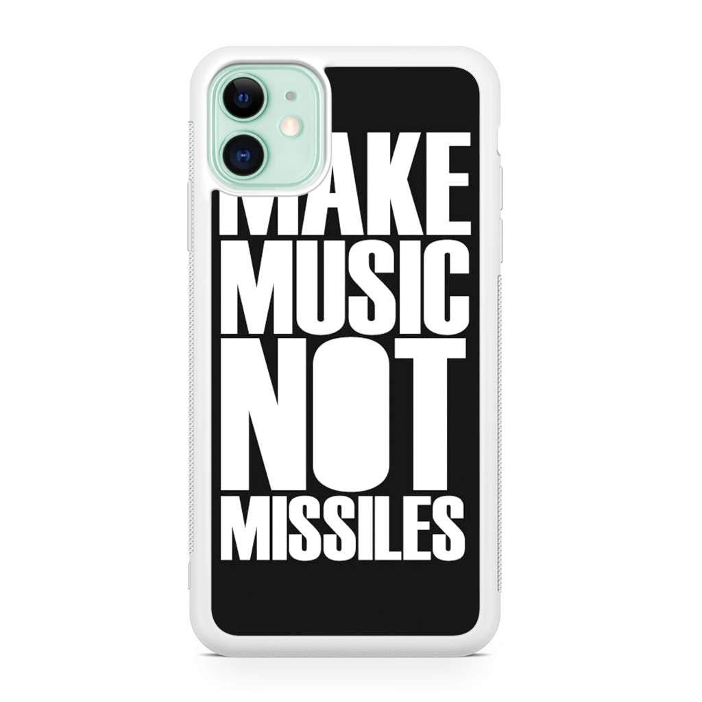 Make Music Not Missiles iPhone 11 Case