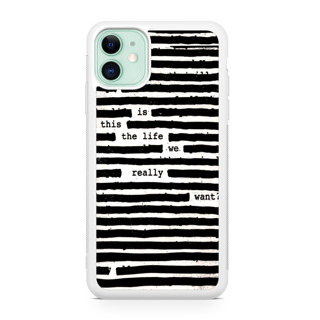 Roger Waters Is This the Life We Really Want iPhone 11 Case