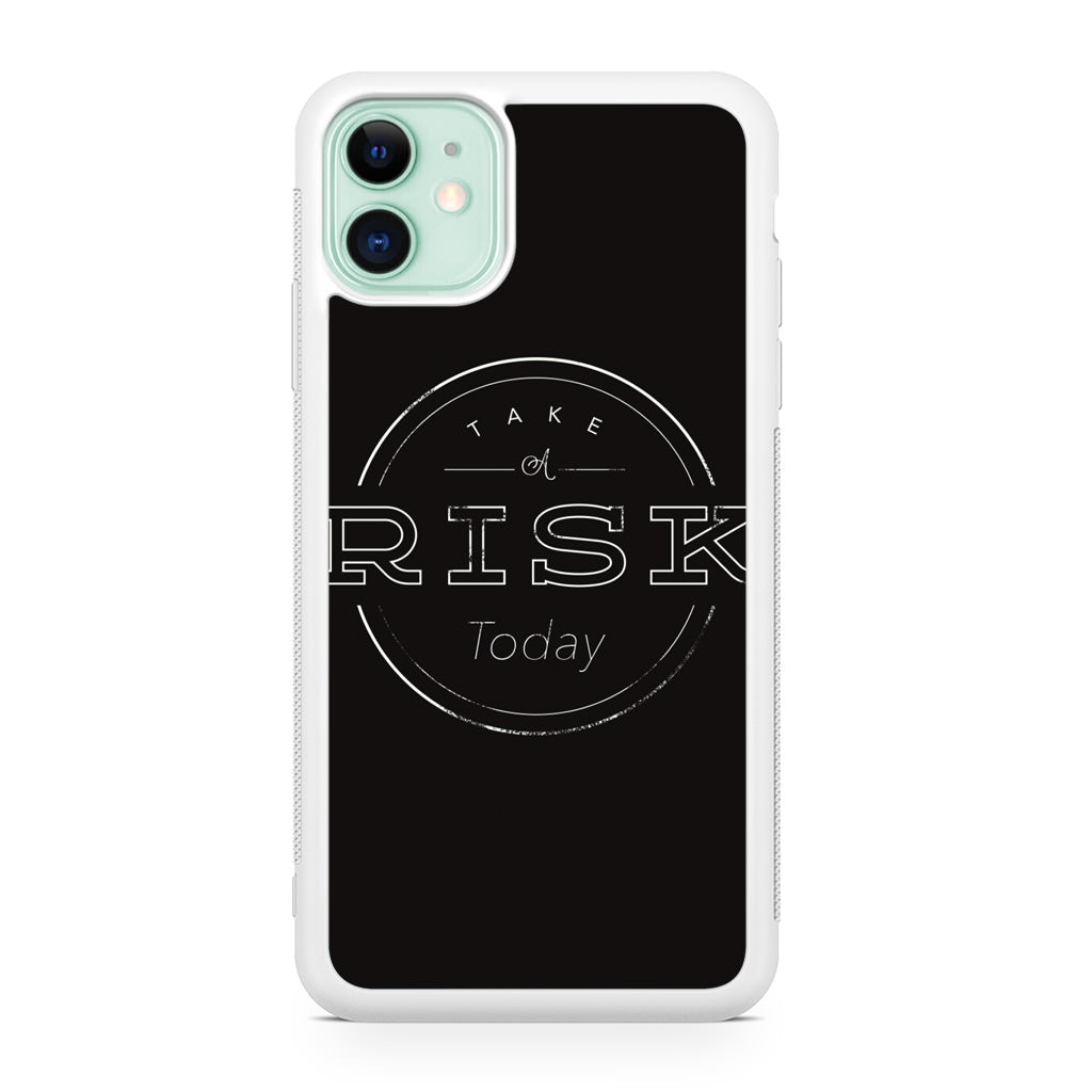 Take A Risk iPhone 11 Case