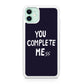 You Complete Me iPhone 11 Case