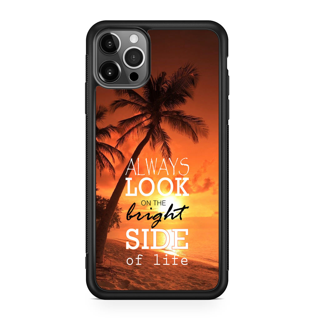 Always Look Bright Side of Life iPhone 12 Pro Case