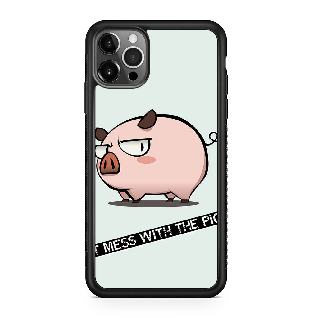 Dont Mess With The Pig iPhone 12 Pro Case