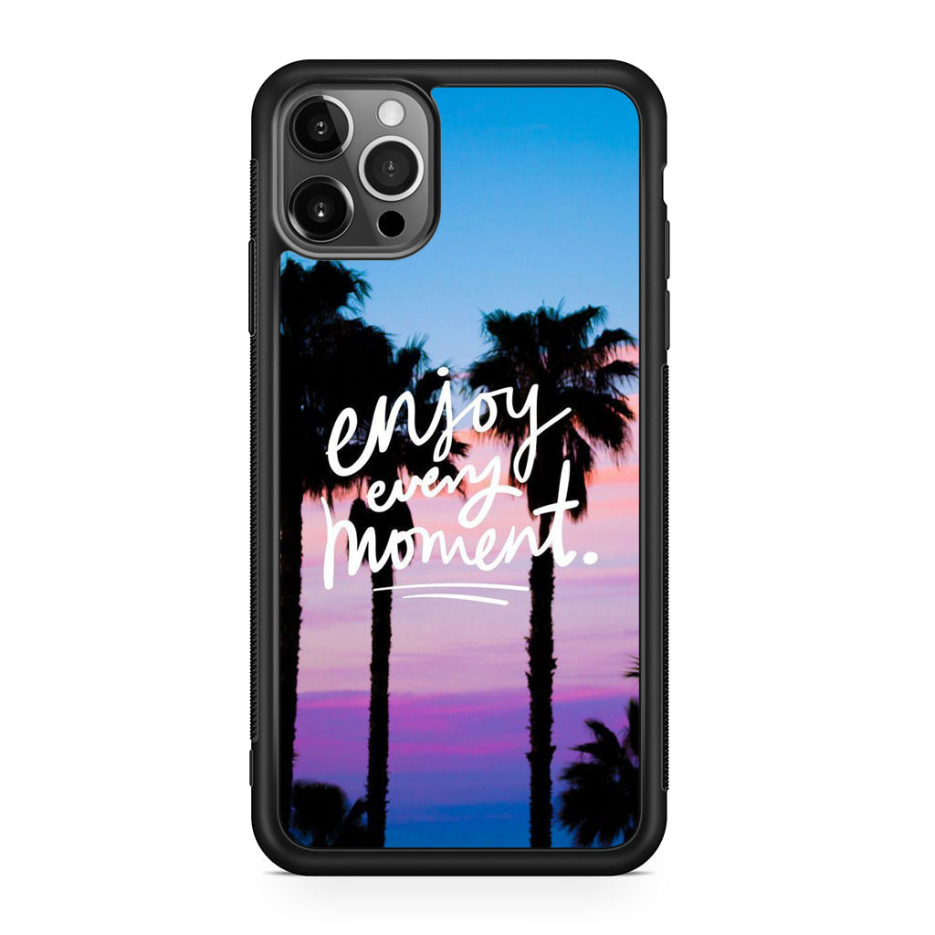 Enjoy Every Moment iPhone 12 Pro Case