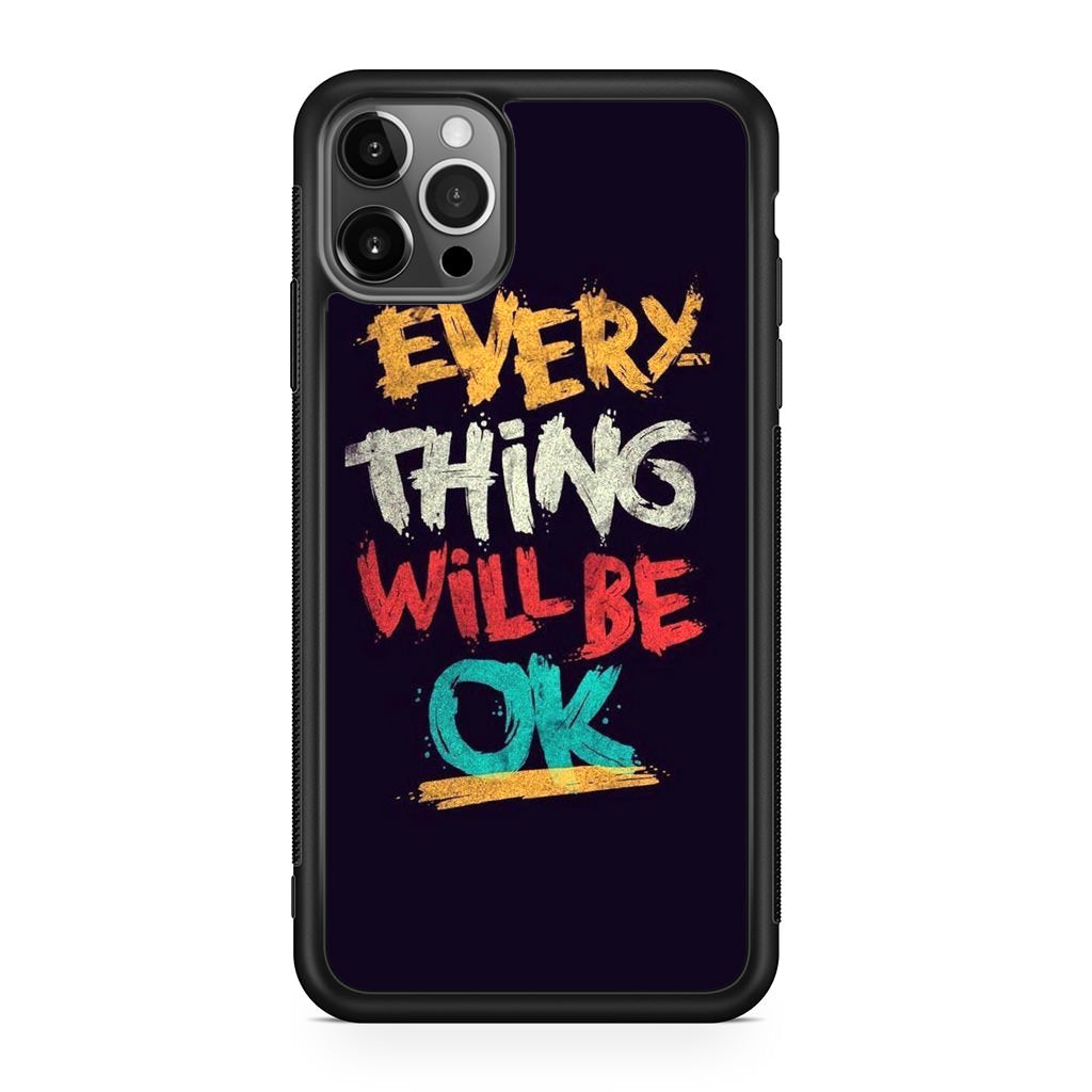 Everything Will Be Ok iPhone 12 Pro Case