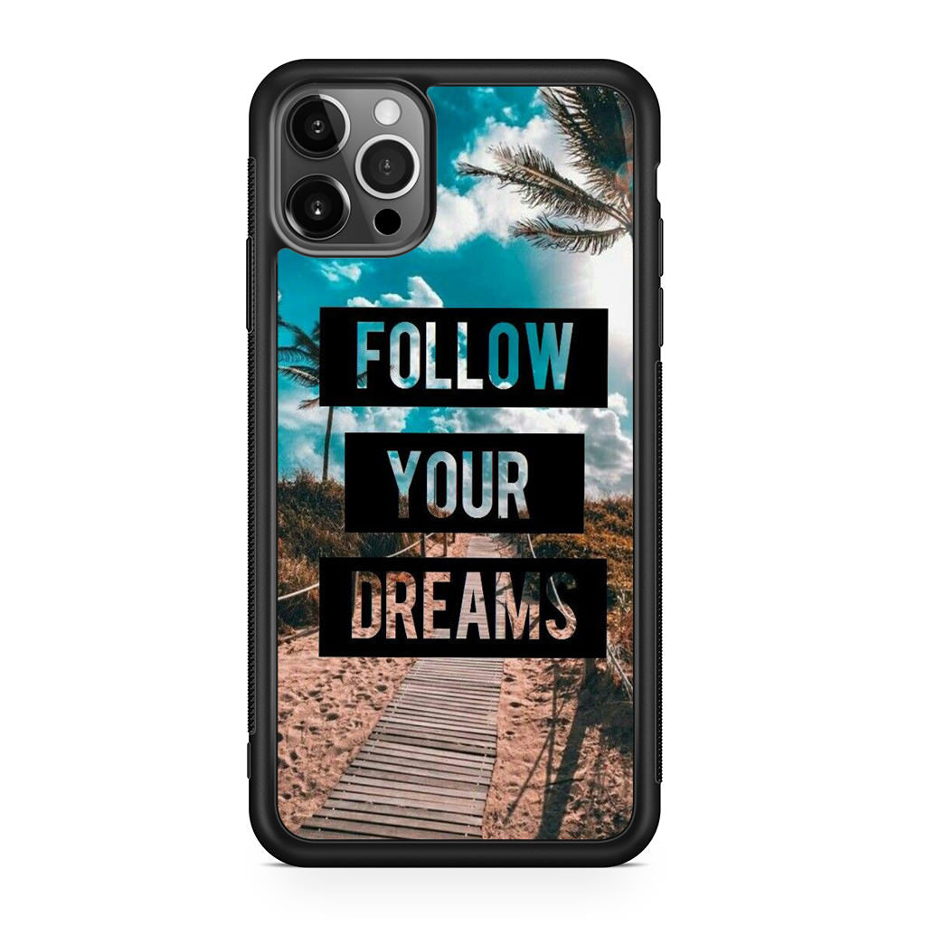 Follow Your Dream iPhone 12 Pro Max Case