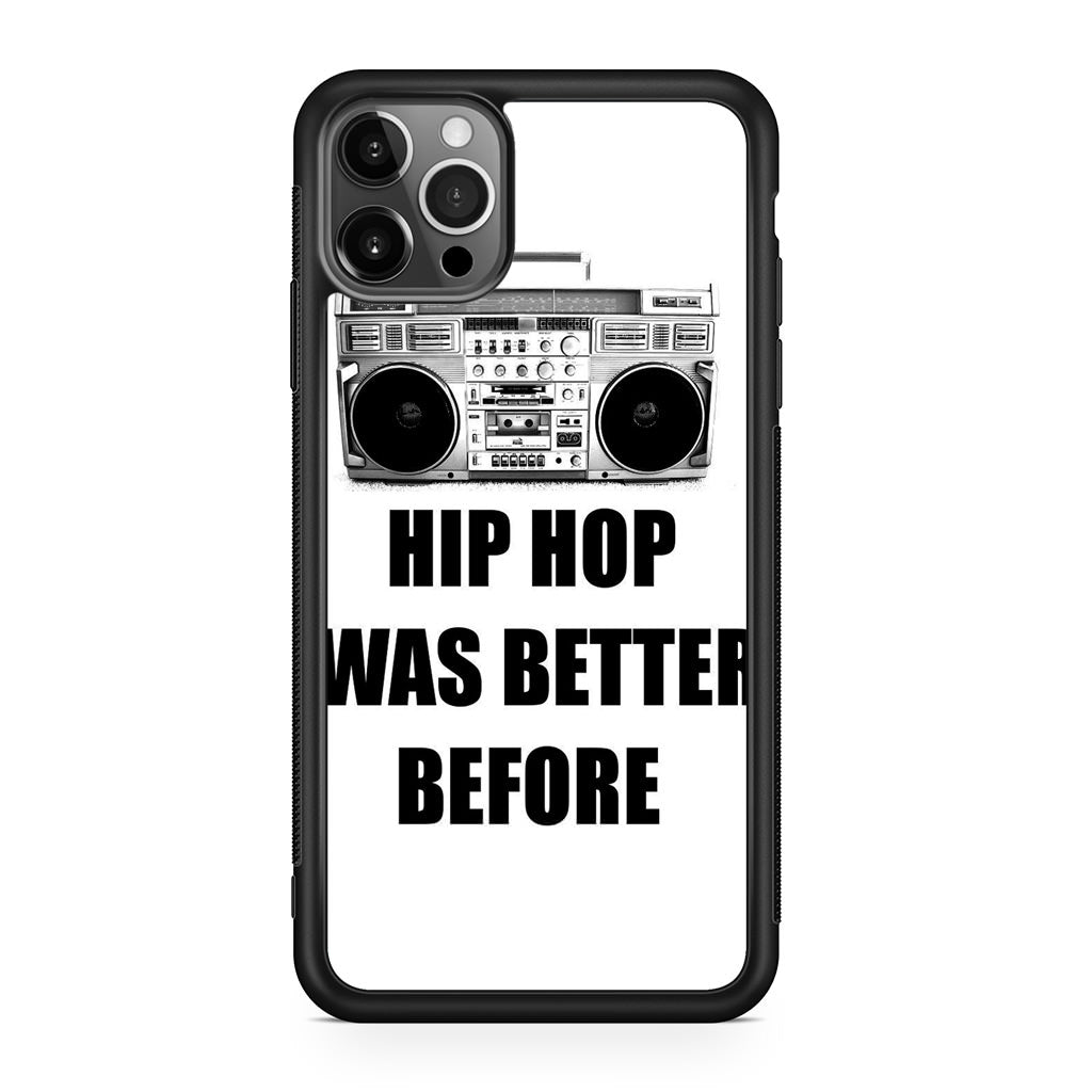 Hip Hop Was Better Before iPhone 12 Pro Max Case