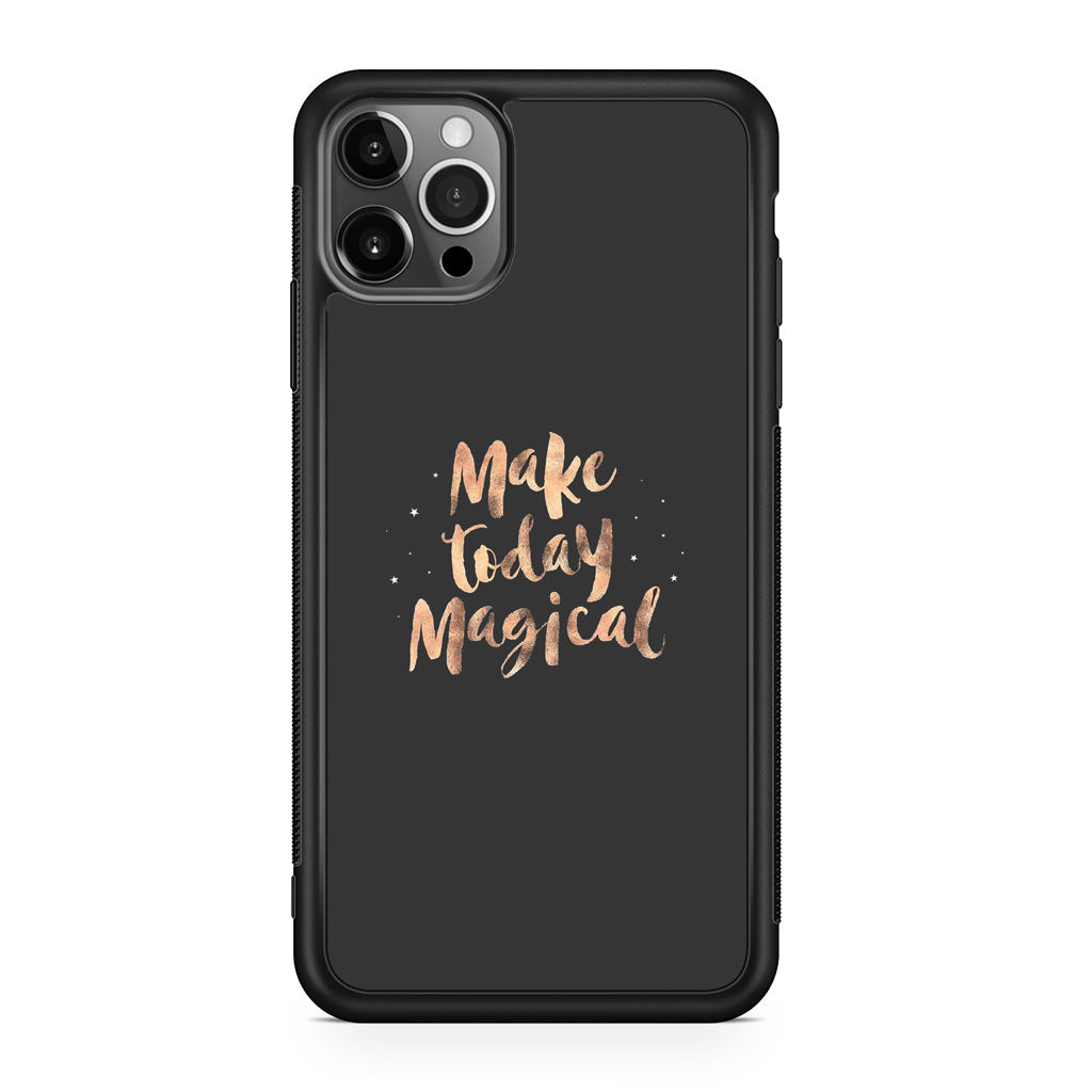 Make Today Magical iPhone 12 Pro Case