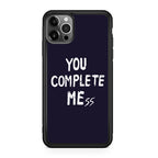 You Complete Me iPhone 12 Pro Max Case