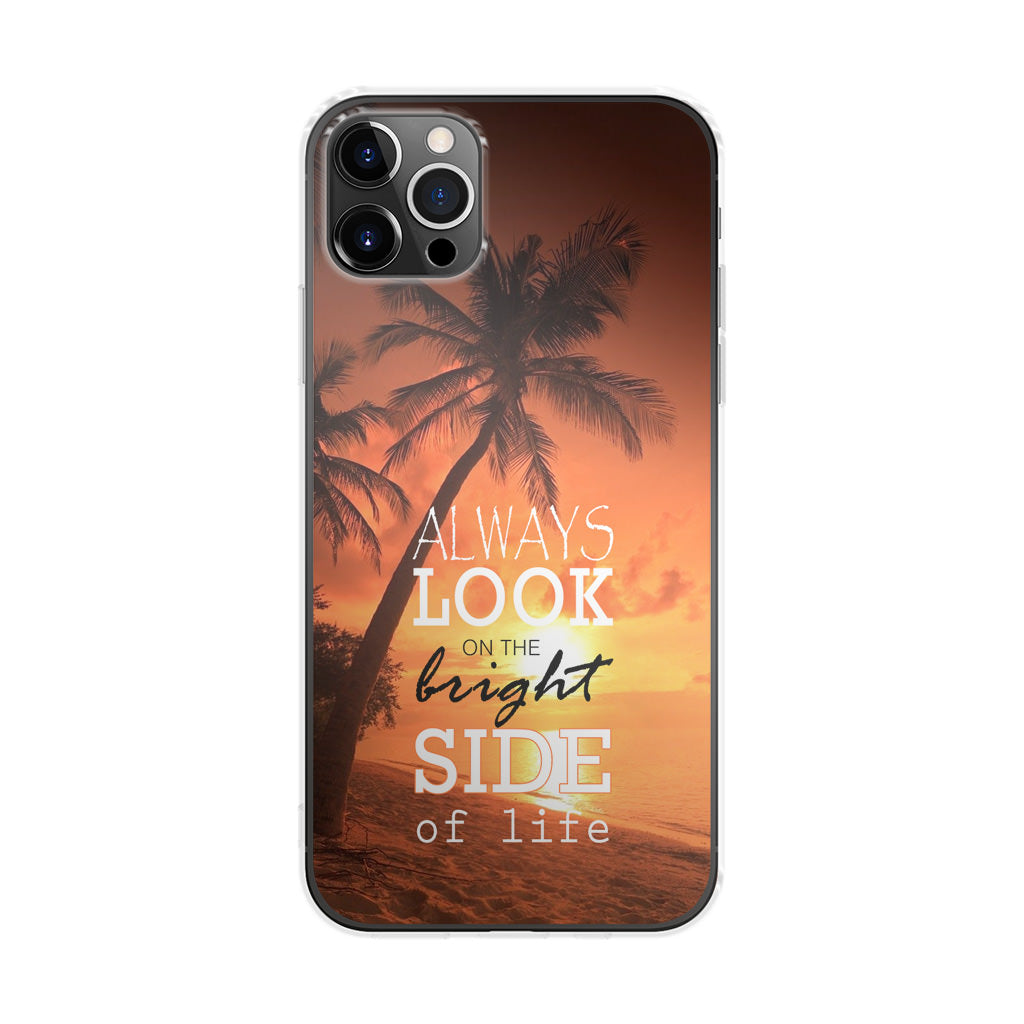 Always Look Bright Side of Life iPhone 12 Pro Case