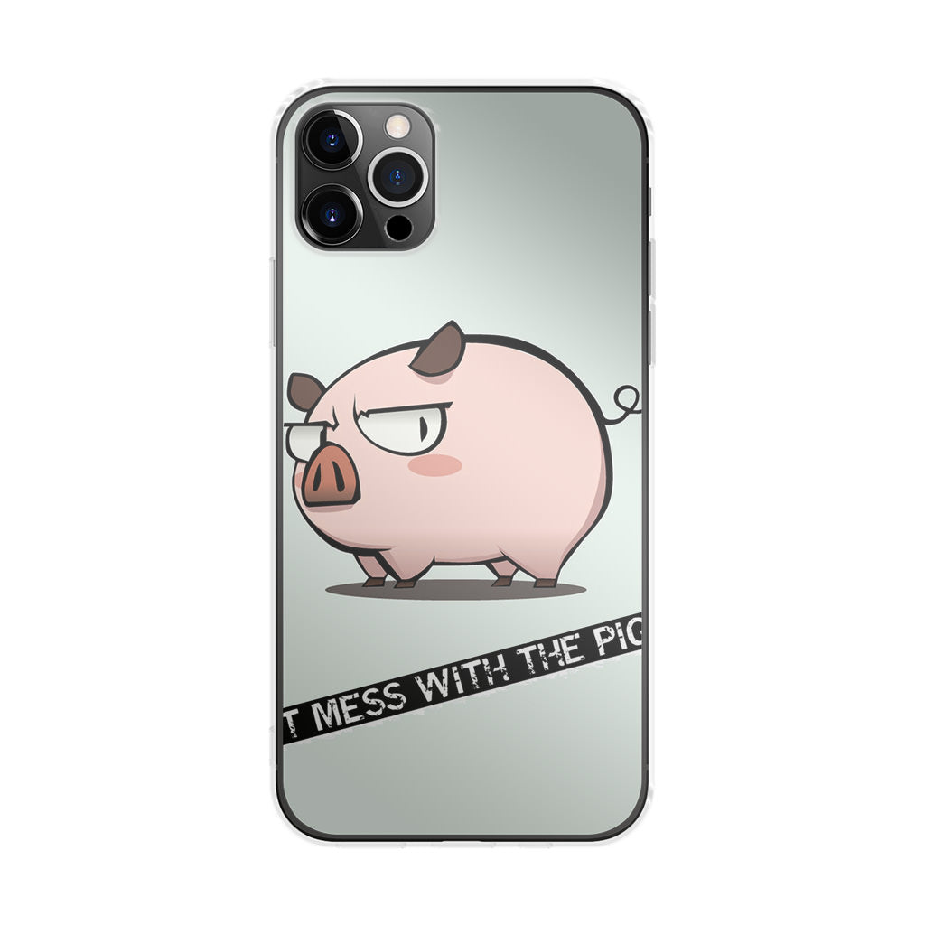 Dont Mess With The Pig iPhone 12 Pro Case