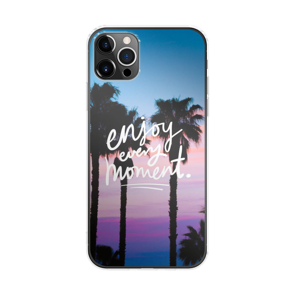 Enjoy Every Moment iPhone 12 Pro Case