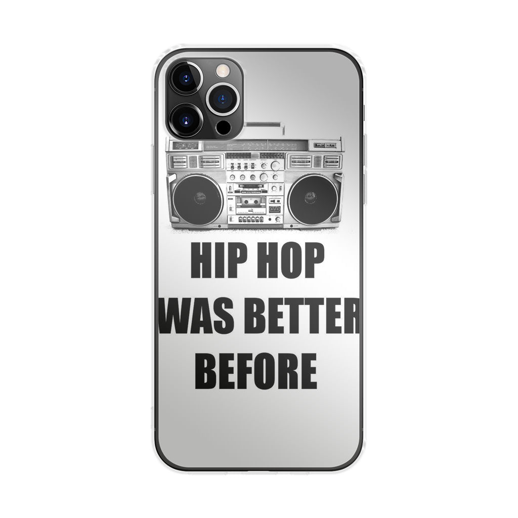 Hip Hop Was Better Before iPhone 12 Pro Case