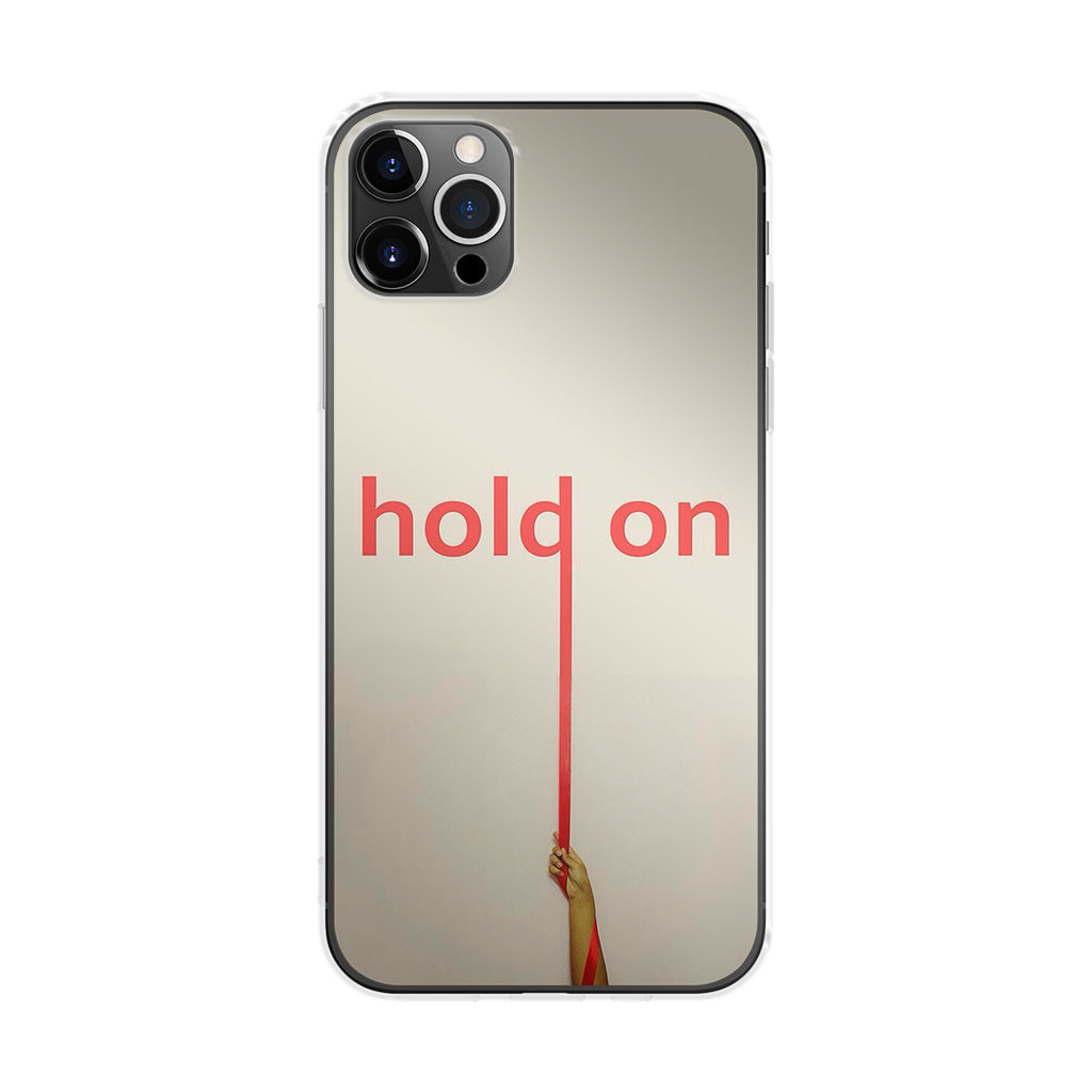 Hold On iPhone 12 Pro Case