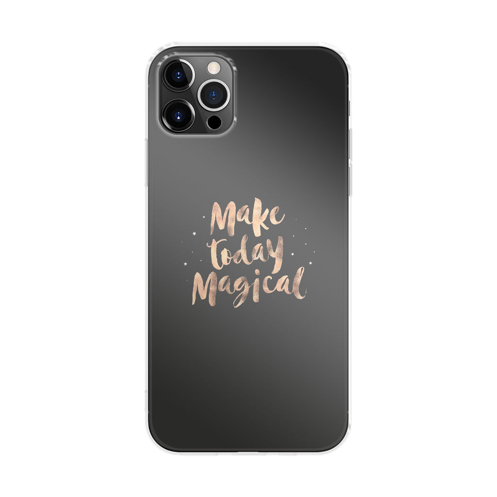 Make Today Magical iPhone 12 Pro Case