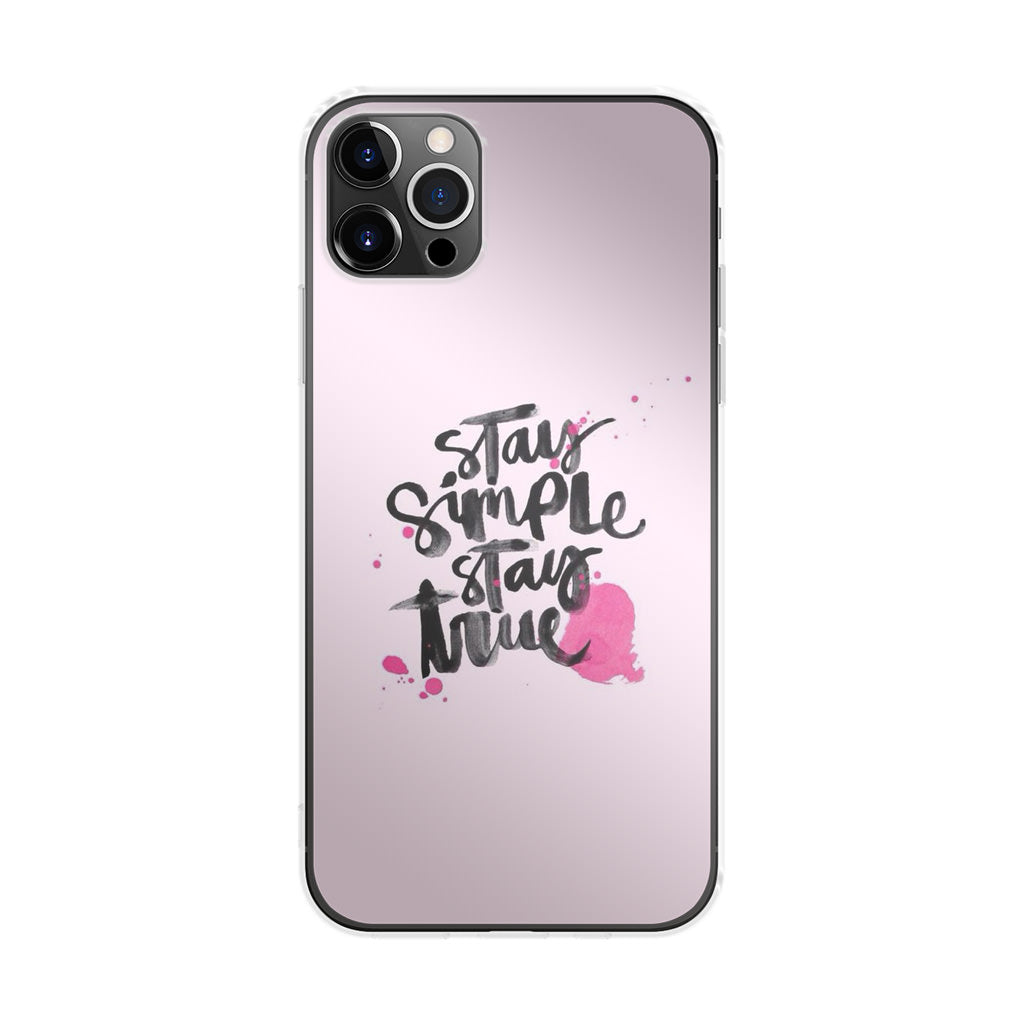 Stay Simple Stay True iPhone 12 Pro Case