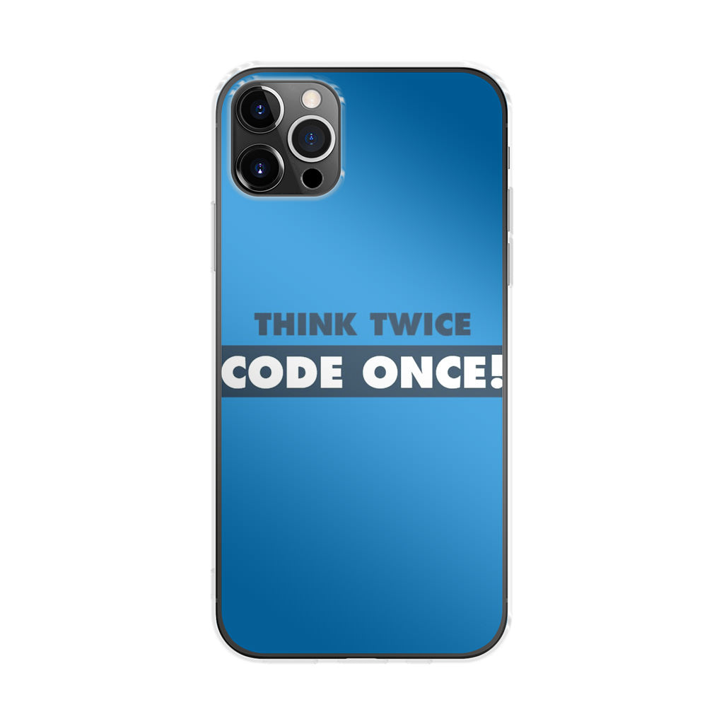Think Twice Code Once iPhone 12 Pro Case