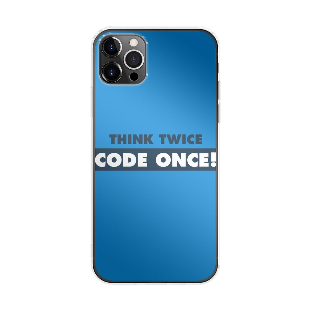 Think Twice Code Once iPhone 12 Pro Max Case