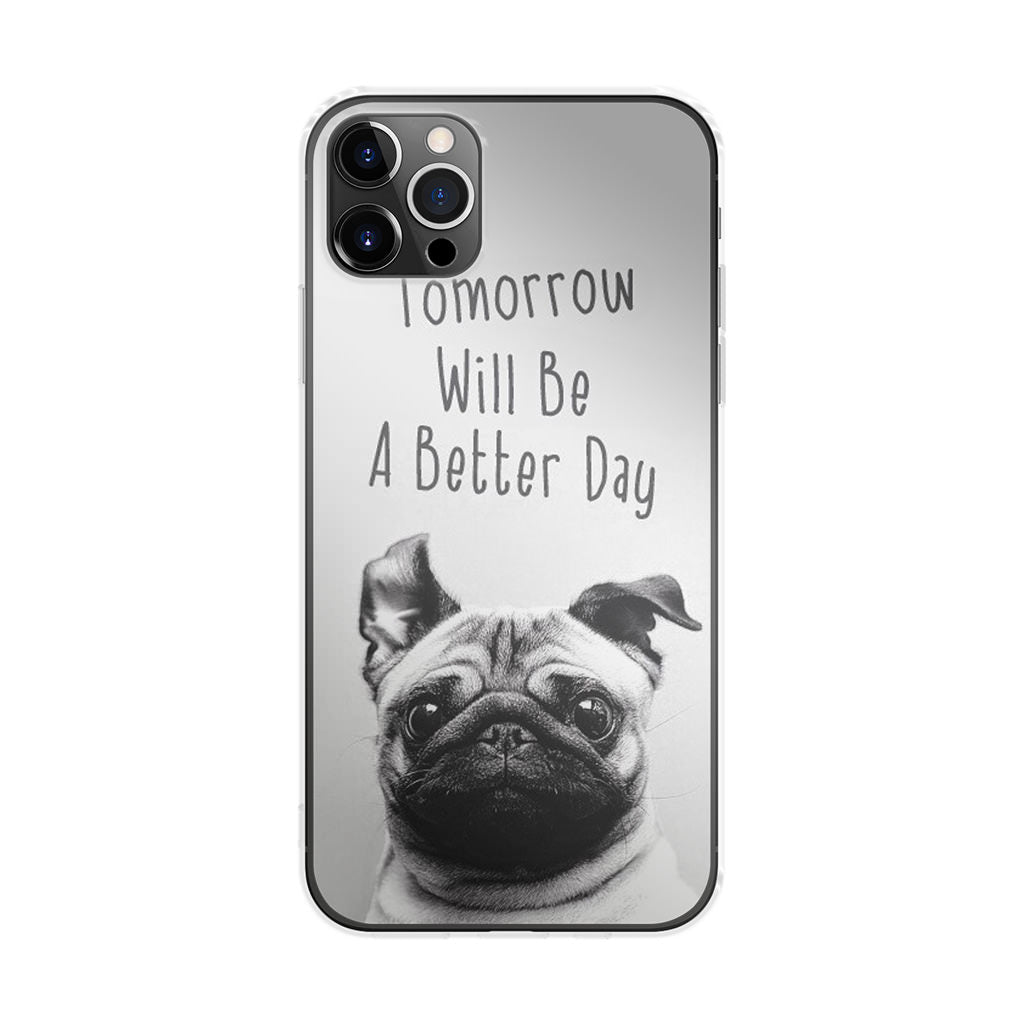 Tomorrow Will Be A Better Day iPhone 12 Pro Case