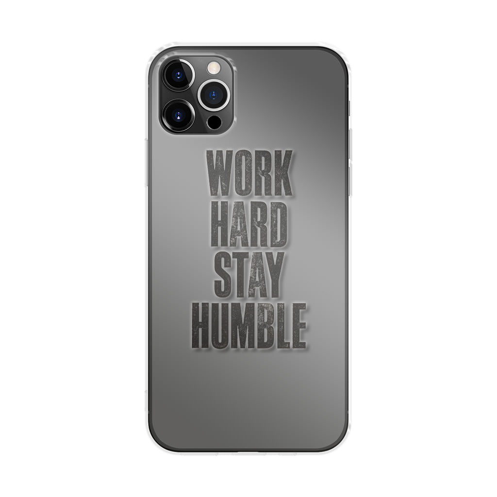 Work Hard Stay Humble iPhone 12 Pro Case