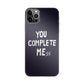 You Complete Me iPhone 12 Pro Max Case