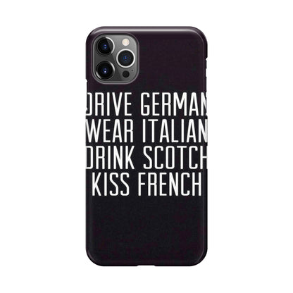 Drive German Wear Italian Drink Scotch Kiss French iPhone 12 Pro Case