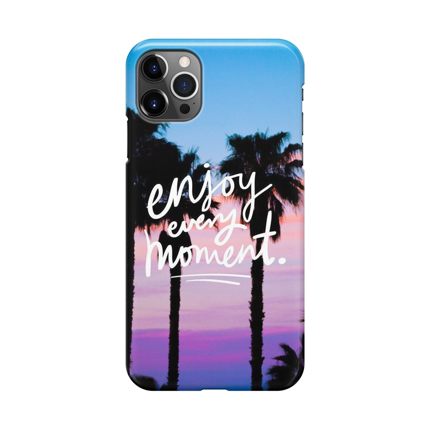 Enjoy Every Moment iPhone 12 Pro Case