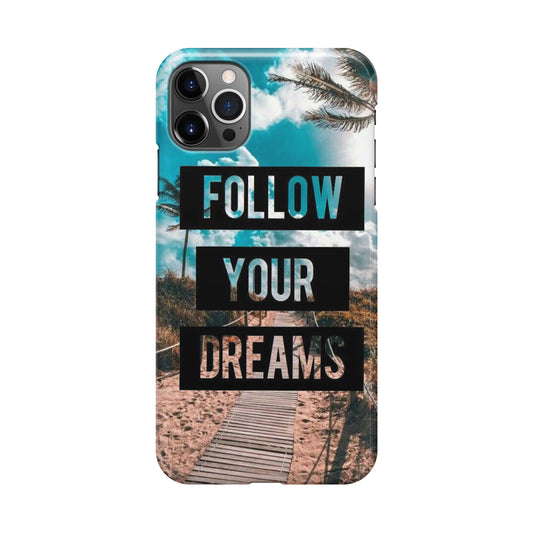 Follow Your Dream iPhone 12 Pro Max Case