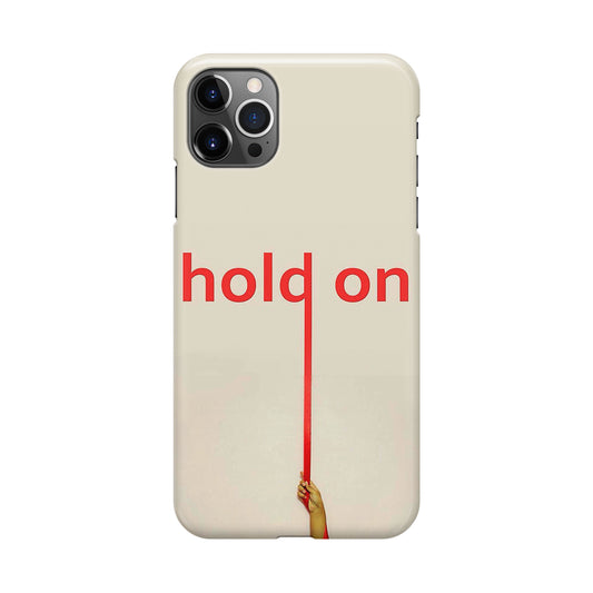 Hold On iPhone 12 Pro Case