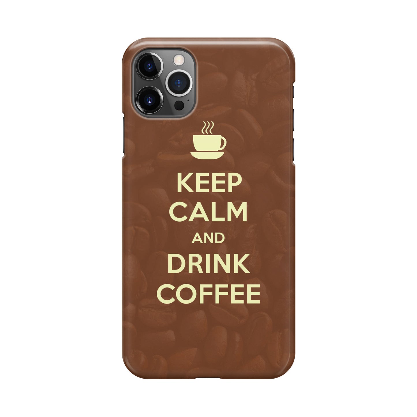 Keep Calm and Drink Coffee iPhone 12 Pro Case