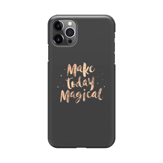 Make Today Magical iPhone 12 Pro Case