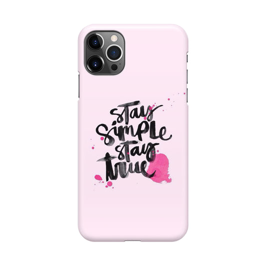 Stay Simple Stay True iPhone 12 Pro Case