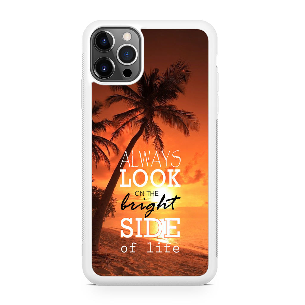 Always Look Bright Side of Life iPhone 12 Pro Case