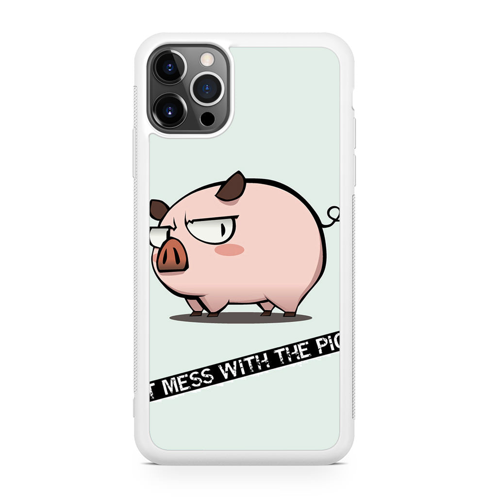 Dont Mess With The Pig iPhone 12 Pro Case