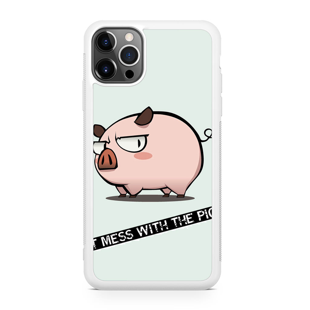 Dont Mess With The Pig iPhone 12 Pro Max Case