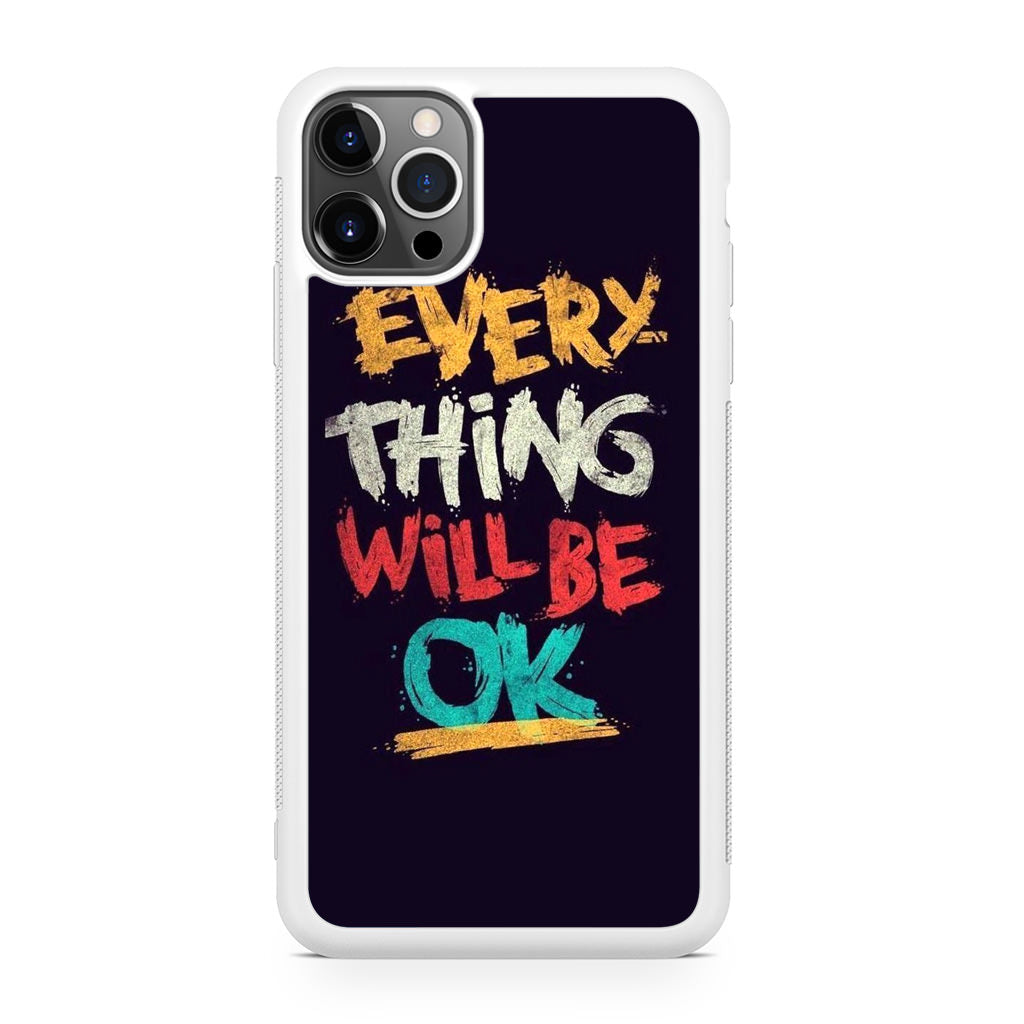 Everything Will Be Ok iPhone 12 Pro Case