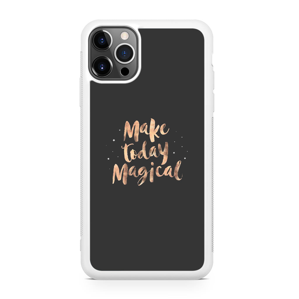 Make Today Magical iPhone 12 Pro Case