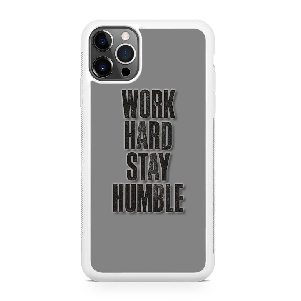 Work Hard Stay Humble iPhone 12 Pro Case