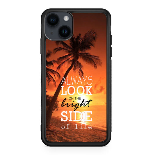 Always Look Bright Side of Life iPhone 14 / 14 Plus Case